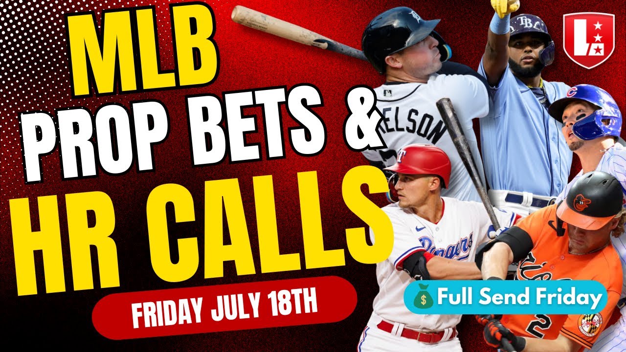 BEST MLB PLAYER PROPS & HR Calls Today Friday July 18th | MLB Best Bets on PrizePicks & Underdog