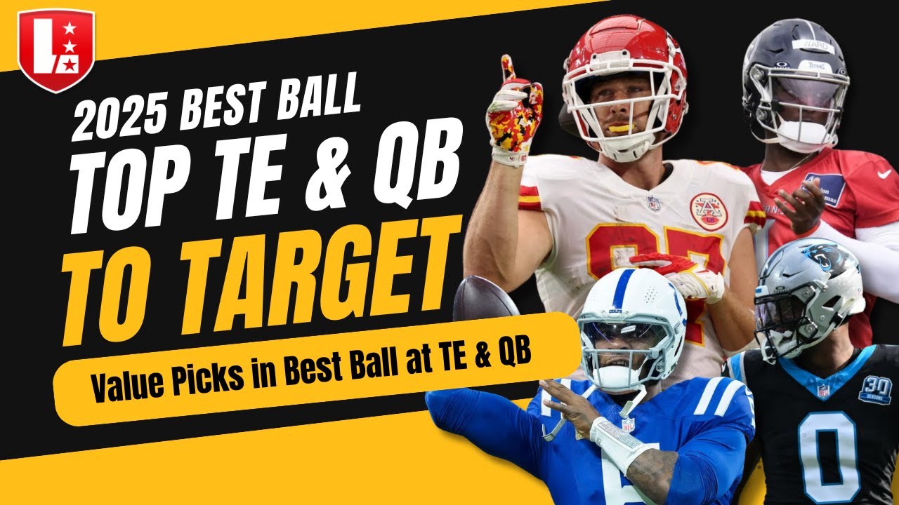 NFL Best Ball TE & QBs to Target | Best Ball Mania Value Picks at Tight End & Quarterback for 2025